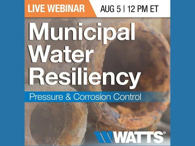 Watts to Host Webinar on Municipal Water Resiliency, Pressure Management, and Corrosion Control