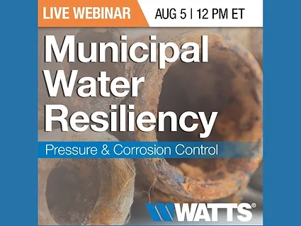 Watts to host webinar on municipal water resiliency pressure management and corrosion control