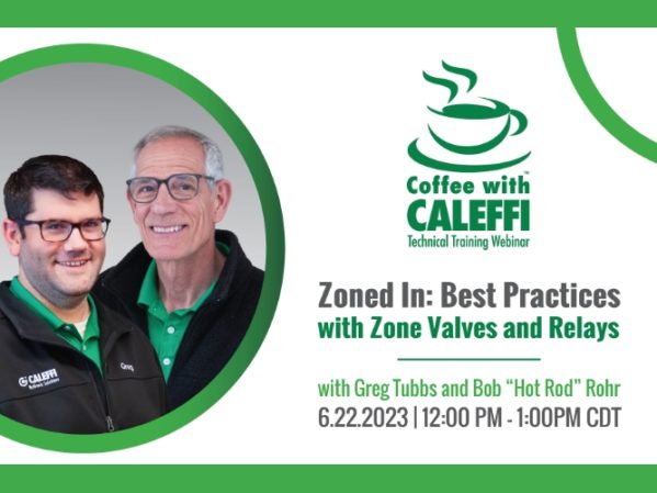 Coffee with Caleffi — Zoned In-Best Practices with Zone Valves and Relays.jpg
