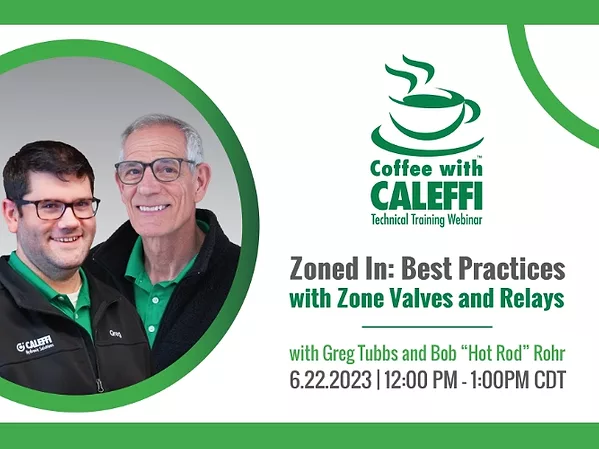 Coffee with Caleffi — Zoned In-Best Practices with Zone Valves and Relays.jpg