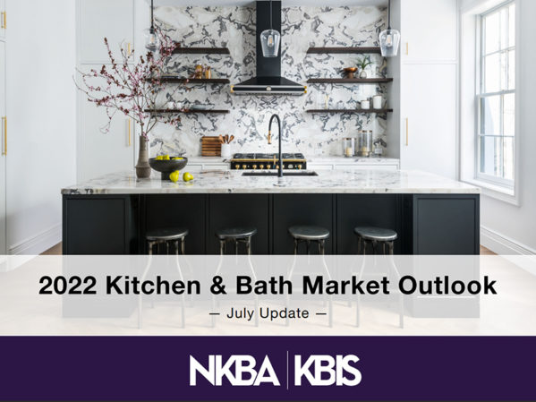 NKBA July 2022 Residential Kitchen and Bath Market Outlook Update Forecasts Double-Digit Increase Over 2021