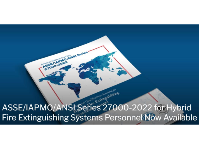 ASSE/IAPMO/ANSI Series 27000-2022 for Hybrid Fire Extinguishing Systems Personnel Now Available