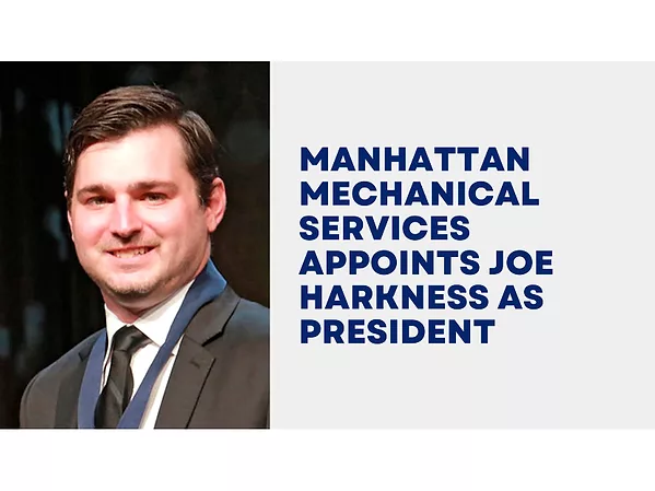 Manhattan Mechanical Services Appoints Joe Harkness President