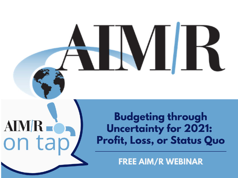 AIM/R Presents Free Webinar Budgeting through Uncertainty for 2021: Profit, Loss, or Status Quo 2