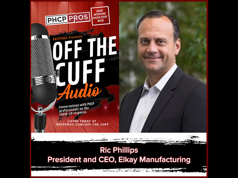 PHCPPros Off the Cuff: Listen to Our Interview with Elkay Manufacturing President and CEO Ric Phillips