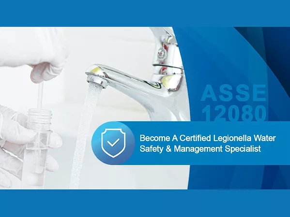 Become an ASSE-Certified Legionella Water Safety and Management Specialist.jpg